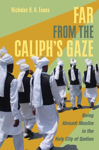 Бумажная книга «Far from the Caliph's Gaze: Being Ahmadi Muslim in the Holy City of Qadian», автор Николас Х. А. Эванс - фото №1
