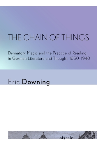 Бумажная книга «The Chain of Things: Divinatory Magic and the Practice of Reading in German Literature and Thought, 1850–1940», автор Эрик Даунинг - фото №1