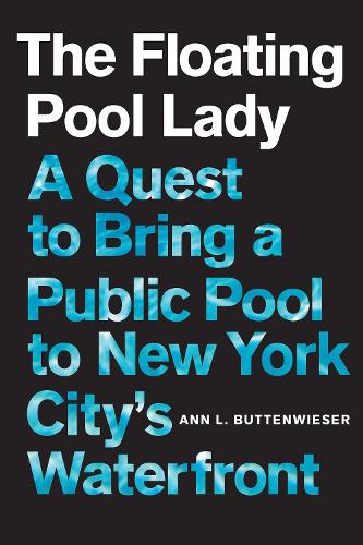 Бумажная книга «The Floating Pool Lady: A Quest to Bring a Public Pool to New York City's Waterfront», автор Энн Л. Баттенвизер - фото №1