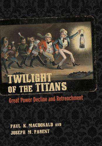 Паперова книга «Twilight of the Titans: Great Power Decline and Retrenchment», автор Пол К. Макдональд - фото №1