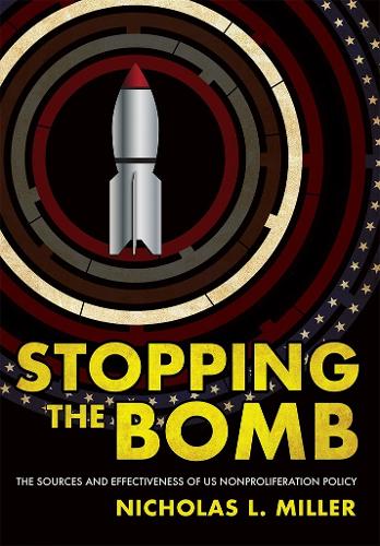 [object Object] «Stopping the Bomb: The Sources and Effectiveness of US Nonproliferation Policy», автор Ніколас Л. Міллер - фото №1