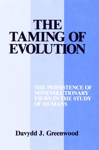 Бумажная книга «The Taming of Evolution: The Persistence of Nonevolutionary Views in the Study of Humans», автор Давыд Гринвуд - фото №1