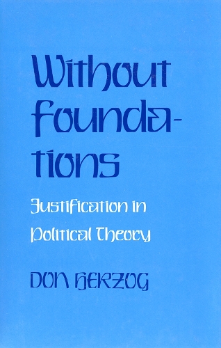 Бумажная книга «Without Foundations: Justification in Political Theory», автор Дональд Дж. Херцог - фото №1