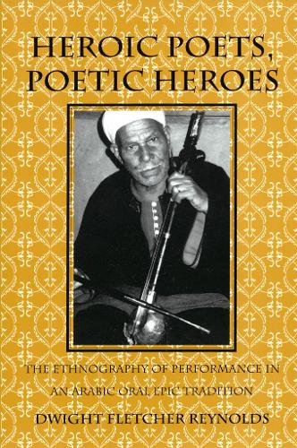 Бумажная книга «Heroic Poets, Poetic Heroes: The Ethnography of Performance in an Arabic Oral Epic Tradition», автор Дуайт Ф. Рейнольдс - фото №1