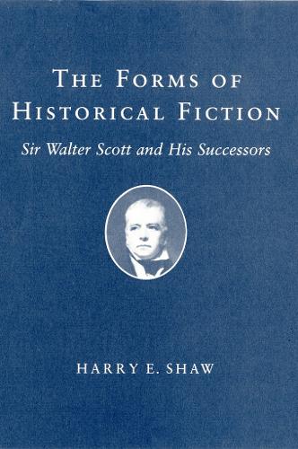 Бумажная книга «The Forms of Historical Fiction: Sir Walter Scott and His Successors», автор Гарри Э. Шоу - фото №1