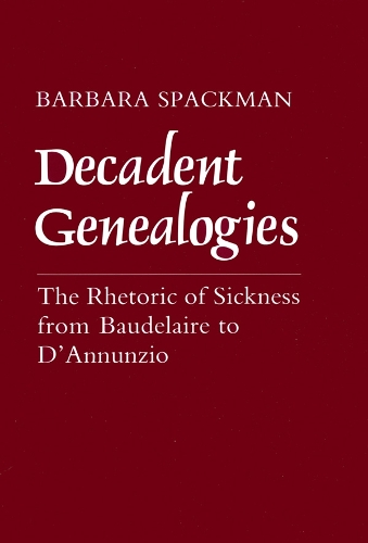 Бумажная книга «Decadent Genealogies: The Rhetoric of Sickness from Baudelaire to D'Annunzio», автор Барбара Спакмен - фото №1