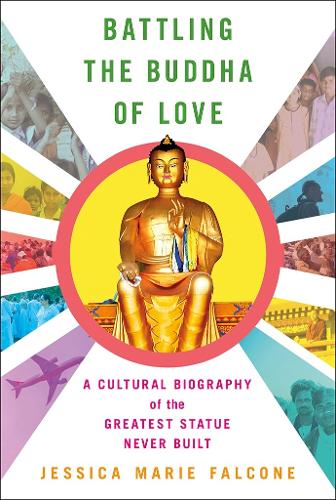 Бумажная книга «Battling the Buddha of Love: A Cultural Biography of the Greatest Statue Never Built», автор Джессика Мари Фальконе - фото №1