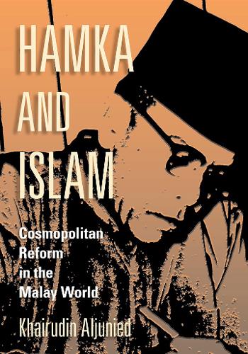 Бумажная книга «Hamka and Islam: Cosmopolitan Reform in the Malay World», автор Хайрудин Алджунид - фото №1