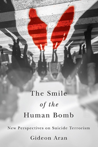 Бумажная книга «The Smile of the Human Bomb: New Perspectives on Suicide Terrorism», автор Гидеон Аран - фото №1
