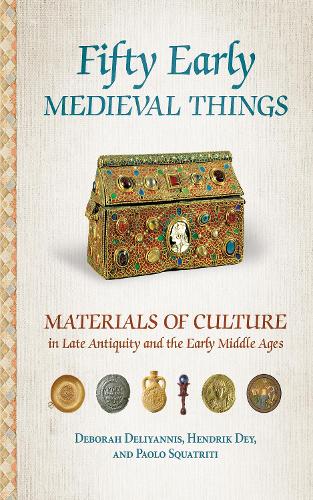 Бумажная книга «Fifty Early Medieval Things: Materials of Culture in Late Antiquity and the Early Middle Ages», авторов Дебора Делияннис, Хендрик Дей, Паоло Скватрити - фото №1