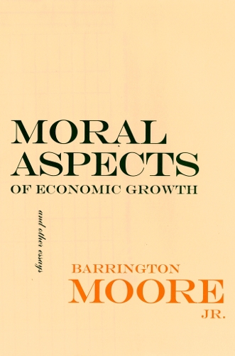Бумажная книга «Moral Aspects of Economic Growth, and Other Essays», автор Баррингтон Мур - фото №1
