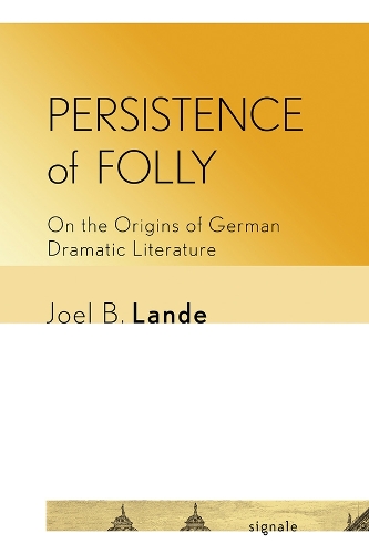 Бумажная книга «Persistence of Folly: On the Origins of German Dramatic Literature», автор Джоэл Б. Ланде - фото №1