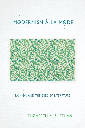 Бумажная книга «Modernism à la Mode: Fashion and the Ends of Literature», автор Элизабет М. Шихан - фото №1