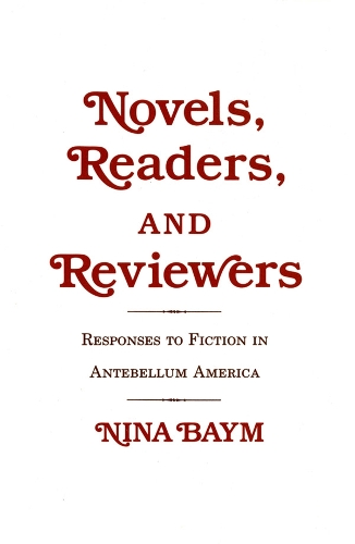 Бумажная книга «Novels, Readers, and Reviewers: Responses to Fiction in Antebellum America», автор Нина Байм - фото №1