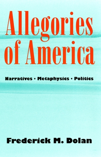 Бумажная книга «Allegories of America: Narratives, Metaphysics, Politics», автор Фредерик М. Долан - фото №1
