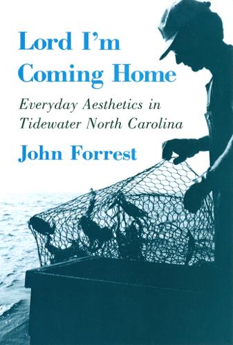 Паперова книга «Lord I'm Coming Home: Everyday Aesthetics in Tidewater North Carolina», автор Джон Форрест - фото №1