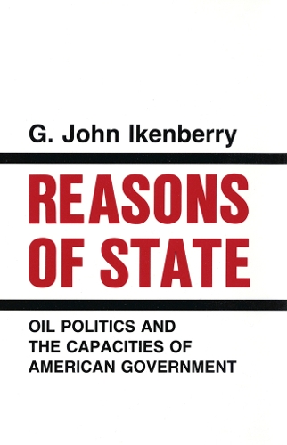 Бумажная книга «Reasons of State: Oil Politics and the Capacities of American Government», автор Г. Джон Айкенберри - фото №1