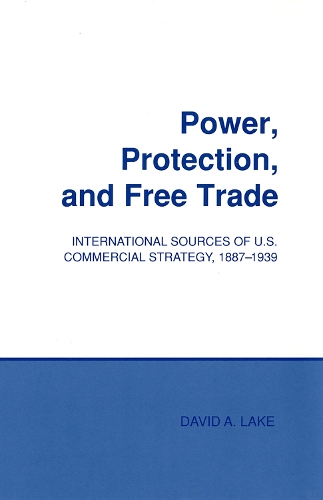 Бумажная книга «Power, Protection, and Free Trade: International Sources of U.S. Commercial Strategy, 1887–1939», автор Дэвид А. Лейк - фото №1