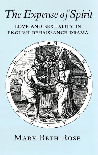 Бумажная книга «The Expense of Spirit: Love and Sexuality in English Renaissance Drama», автор Мэри Бет Роуз - фото №1