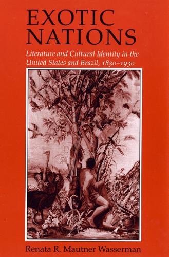 Бумажная книга «Exotic Nations: Literature and Cultural Identity in the United States and Brazil, 1830–1930», автор Рената Вассерман - фото №1