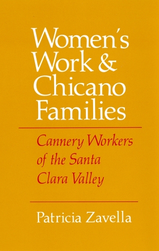 Паперова книга «Women's Work and Chicano Families: Cannery Workers of the Santa Clara Valley», автор Патриція Завелла - фото №1