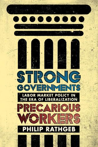 Бумажная книга «Strong Governments, Precarious Workers: Labor Market Policy in the Era of Liberalization», автор Филип Ратгеб - фото №1