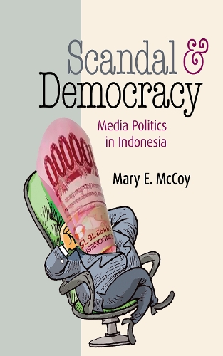 Бумажная книга «Scandal and Democracy: Media Politics in Indonesia», автор Мэри Э. Маккой - фото №1