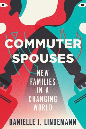 Бумажная книга «Commuter Spouses: New Families in a Changing World», автор Даниэль Линдеманн - фото №1