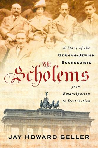 Бумажная книга «The Scholems: A Story of the German-Jewish Bourgeoisie from Emancipation to Destruction», автор Джей Говард Геллер - фото №1
