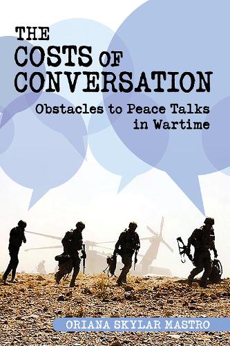 Паперова книга «The Costs of Conversation: Obstacles to Peace Talks in Wartime», автор Оріана Скайлар Мастро Консалтинг - фото №1
