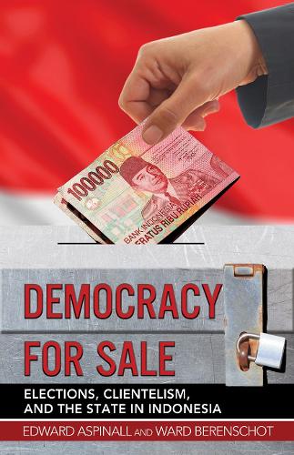 Бумажная книга «Democracy for Sale: Elections, Clientelism, and the State in Indonesia», авторов Эдвард Аспиналл, Уорд Береншот - фото №1