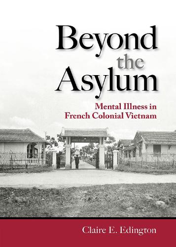 Бумажная книга «Beyond the Asylum: Mental Illness in French Colonial Vietnam», автор Клэр Э. Эдингтон - фото №1