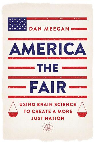 Бумажная книга «America the Fair: Using Brain Science to Create a More Just Nation», автор Дэн Миган - фото №1
