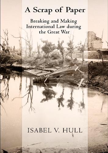 Бумажная книга «A Scrap of Paper: Breaking and Making International Law during the Great War», автор Изабель В. Халл - фото №1