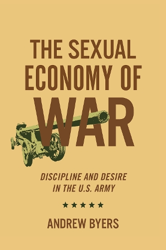 Паперова книга «The Sexual Economy of War: Discipline and Desire in the U.S. Army», автор Ендрю Байєрс - фото №1