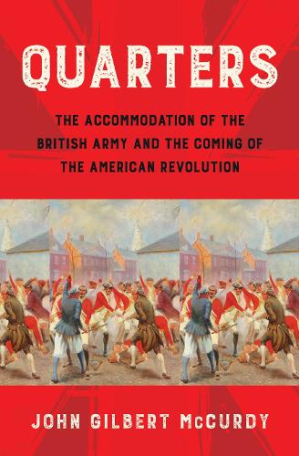 Паперова книга «Quarters: The Accommodation of the British Army and the Coming of the American Revolution», автор Джон Гілберт Маккарді - фото №1