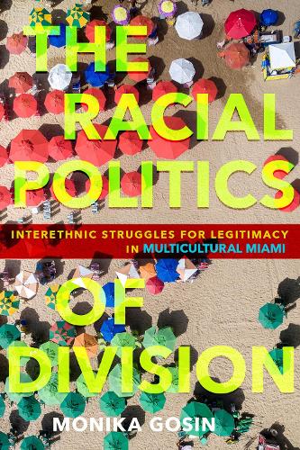 Бумажная книга «The Racial Politics of Division: Interethnic Struggles for Legitimacy in Multicultural Miami», автор Моника Госин - фото №1