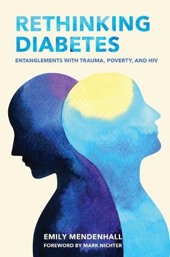 Паперова книга «Rethinking Diabetes: Entanglements with Trauma, Poverty, and HIV», автор Емілі Менденхолл - фото №1