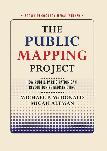 Бумажная книга «The Public Mapping Project: How Public Participation Can Revolutionize Redistricting», авторов Мика Альтман, Майкл П. Макдональд - фото №1