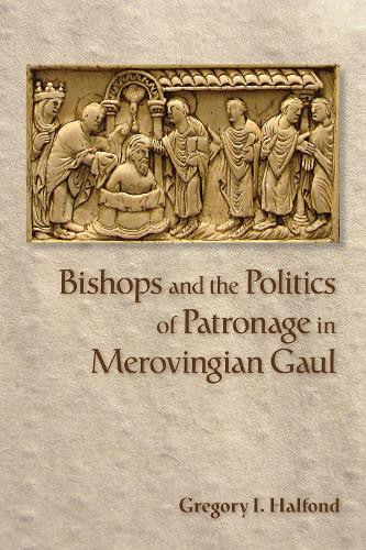 Бумажная книга «Bishops and the Politics of Patronage in Merovingian Gaul», автор Грегори И. Халфонд - фото №1