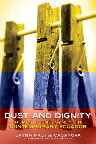 Бумажная книга «Dust and Dignity: Domestic Employment in Contemporary Ecuador», автор Эринн Маси де Казанова - фото №1