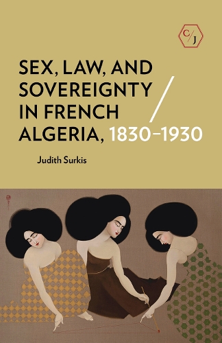 Бумажная книга «Sex, Law, and Sovereignty in French Algeria, 1830–1930», автор Джудит Суркис - фото №1