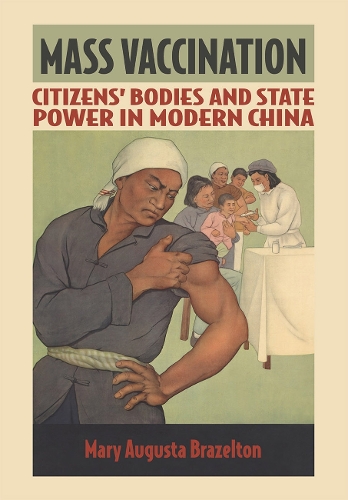 Бумажная книга «Mass Vaccination: Citizens' Bodies and State Power in Modern China», автор Мэри Августа Брейзелтон - фото №1