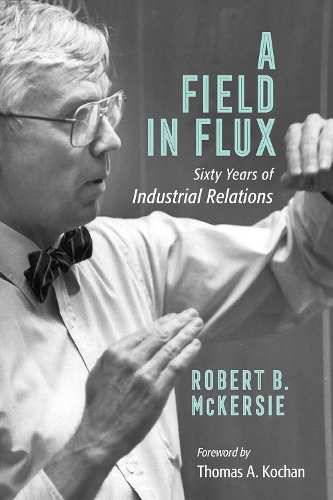 Бумажная книга «A Field in Flux: Sixty Years of Industrial Relations», автор Роберт Б. Маккерси - фото №1
