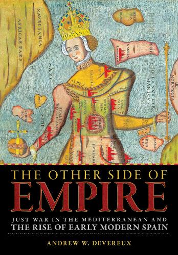 Бумажная книга «The Other Side of Empire: Just War in the Mediterranean and the Rise of Early Modern Spain», автор Эндрю В. Деверо - фото №1