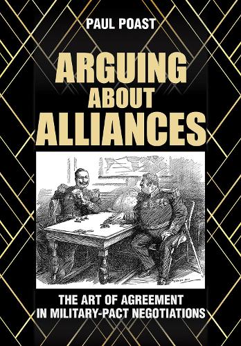 Бумажная книга «Arguing about Alliances: The Art of Agreement in Military-Pact Negotiations», автор Пол Поаст - фото №1