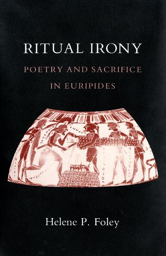 Бумажная книга «Ritual Irony: Poetry and Sacrifice in Euripides», автор Элен П. Фоли - фото №1