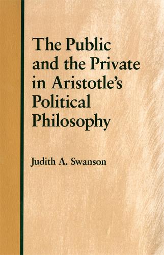 Бумажная книга «The Public and the Private in Aristotle's Political Philosophy», автор Джудит А. Свонсон - фото №1