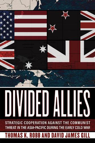 Бумажная книга «Divided Allies: Strategic Cooperation against the Communist Threat in the Asia-Pacific during the Early Cold War», авторов Дэвид Джеймс Гилл, Томас К. Робб - фото №1