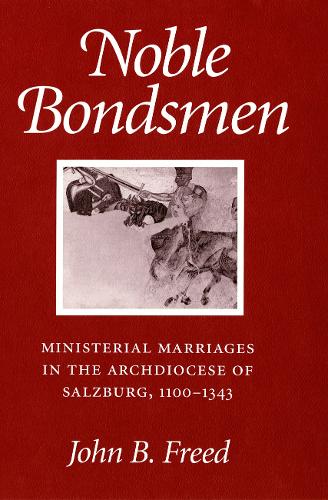 Паперова книга «Noble Bondsmen: Ministerial Marriages in the Archdiocese of Salzburg, 1100–1343», автор Джон Б. Фрід - фото №1
